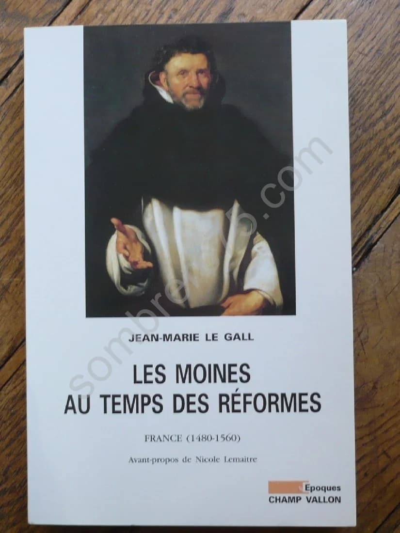Les Moines au Temps des Réformes France (1480 - 1560)