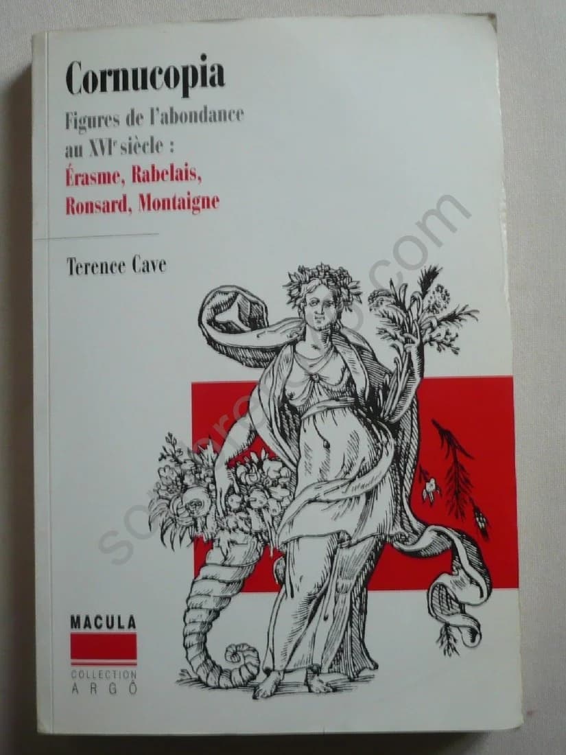 Cornucopia Figures de l'Abondance au XVIe siècle: Erasme, Rabelais, Ronsard, Montaigne