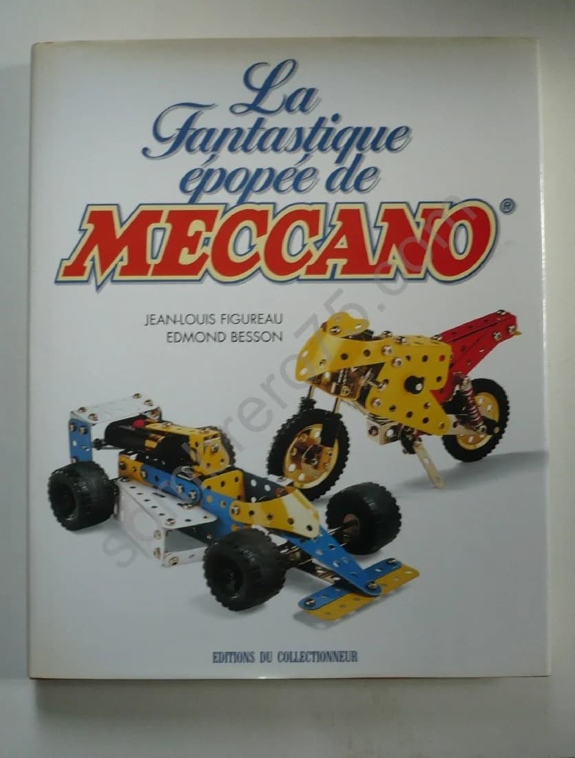 La Fantastique Epopée de Meccano. Jean Louis Figureau
