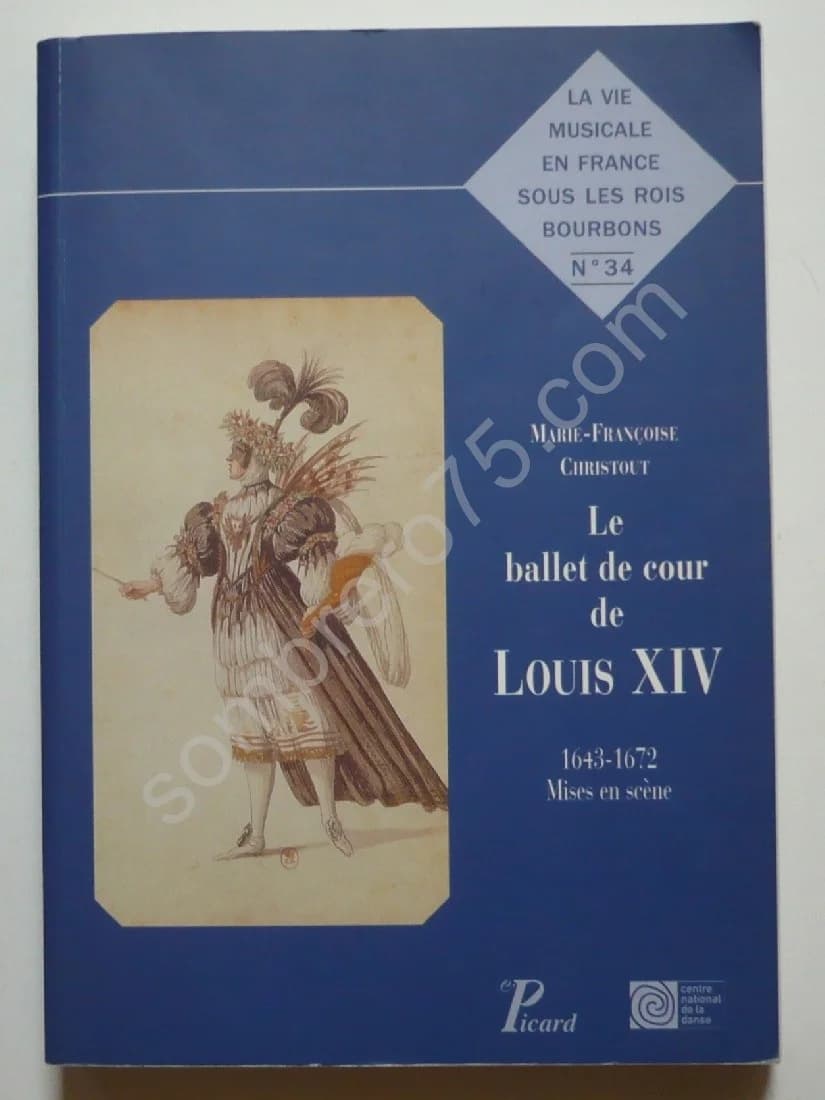 Le Ballet de Cour de Louis XIV 1643-1672. Mises en Scène