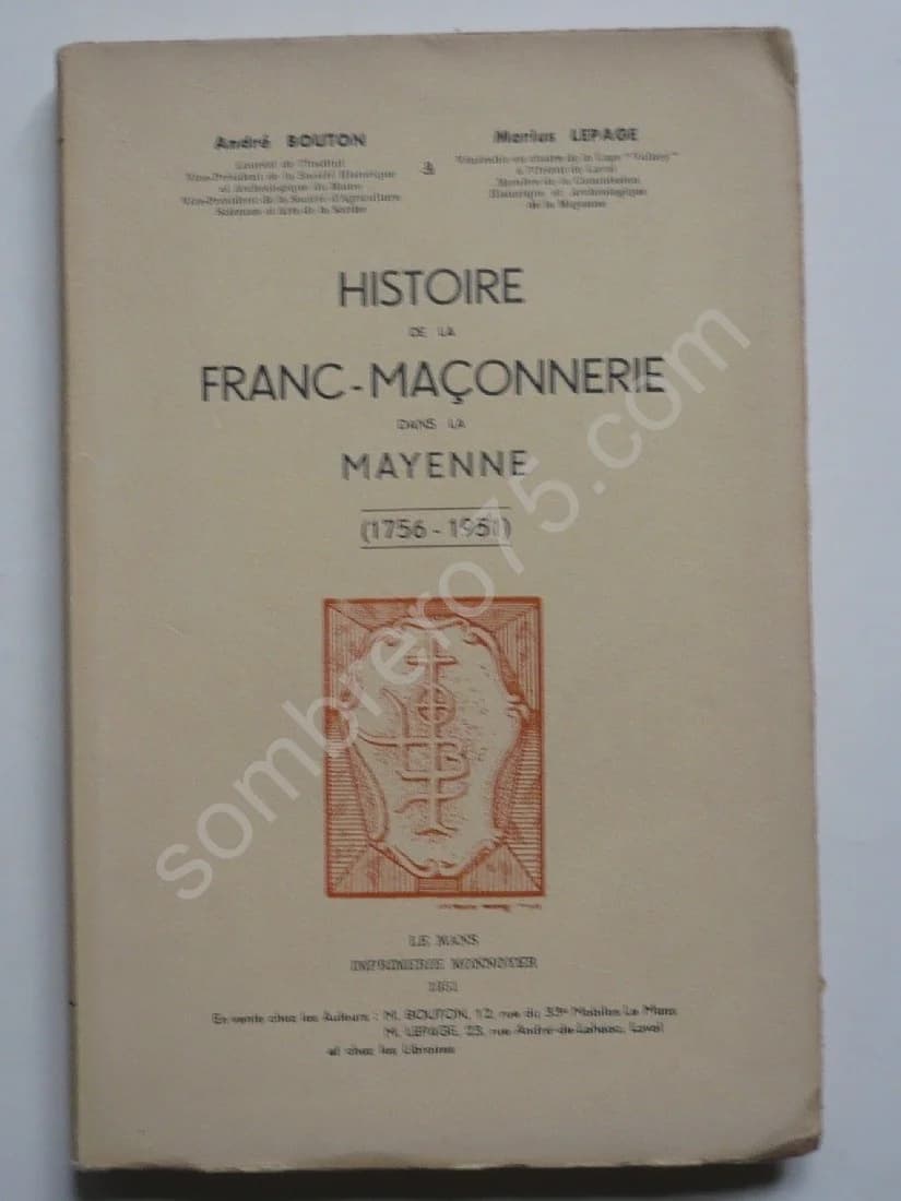 Histoire de la Franc Maçonnerie dans la Mayenne (1756-1951) Marius Lepage