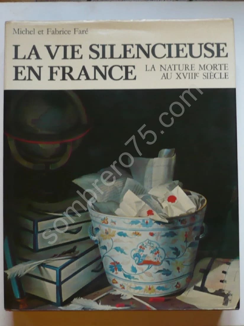 La Vie Silencieuse en France - La Nature Morte au XVIIIe