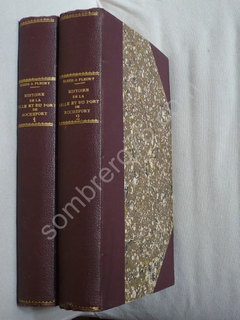 Histoire de la Ville et du Port de Rochefort. 2 Volumes. 1845. E.J. Fleury
