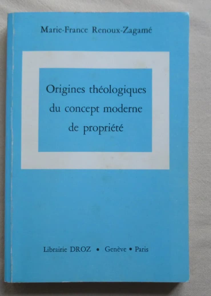 M. Fr RENOUX ZAGAME. Origines Théologiques du Concept Moderne de Propriété