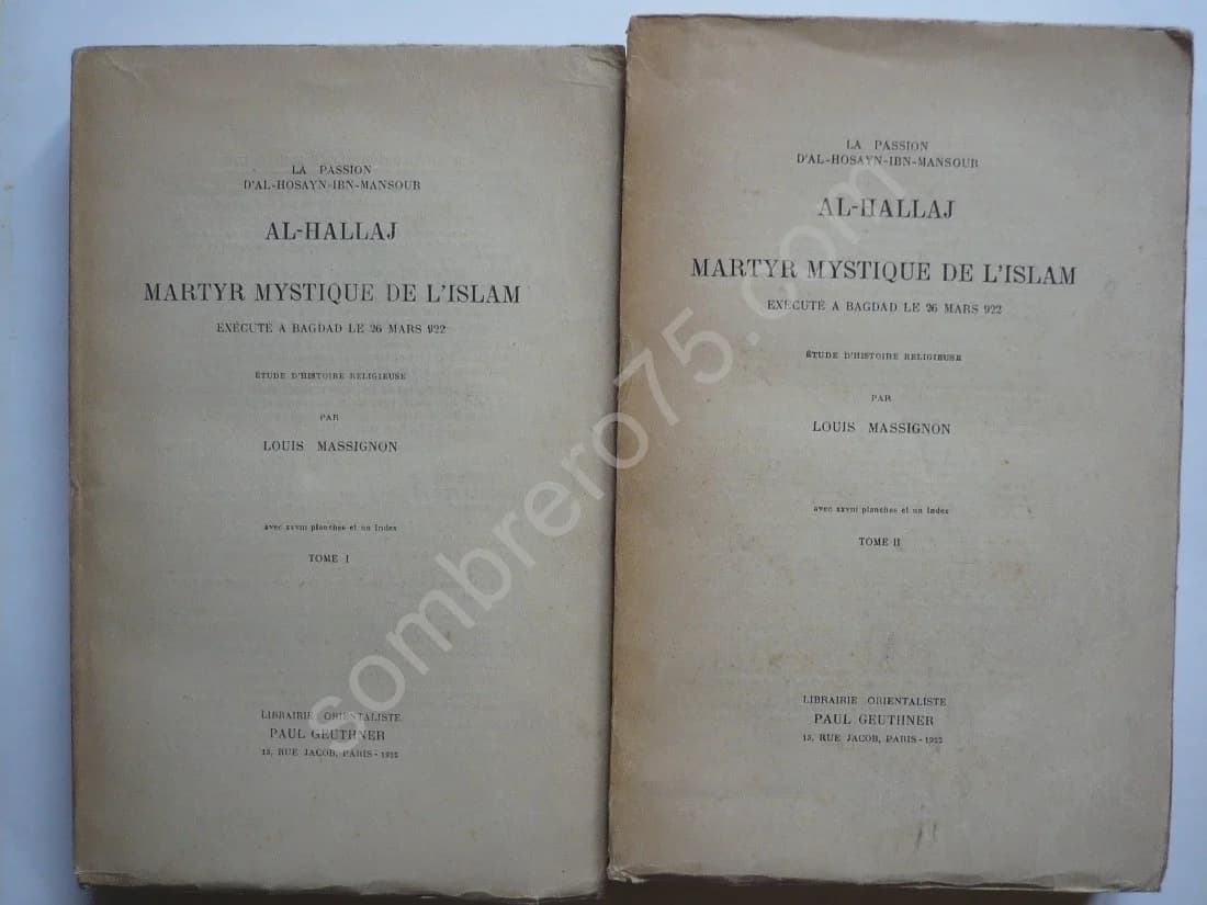 La Passion d'Al-Hosayn-Ibn-Mansour - Al-Hallay- Martyr Mystique de l'Islam, exécuté à Bagdad, le 26 Mars 1922. 2 Vol. MASSIGNON