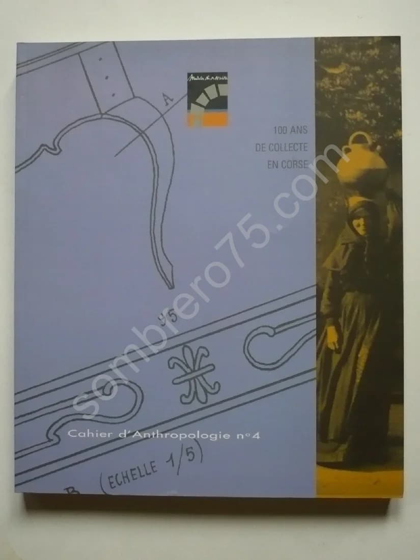 100 Ans de Collecte en Corse. Cahier d'anthropologie N°4