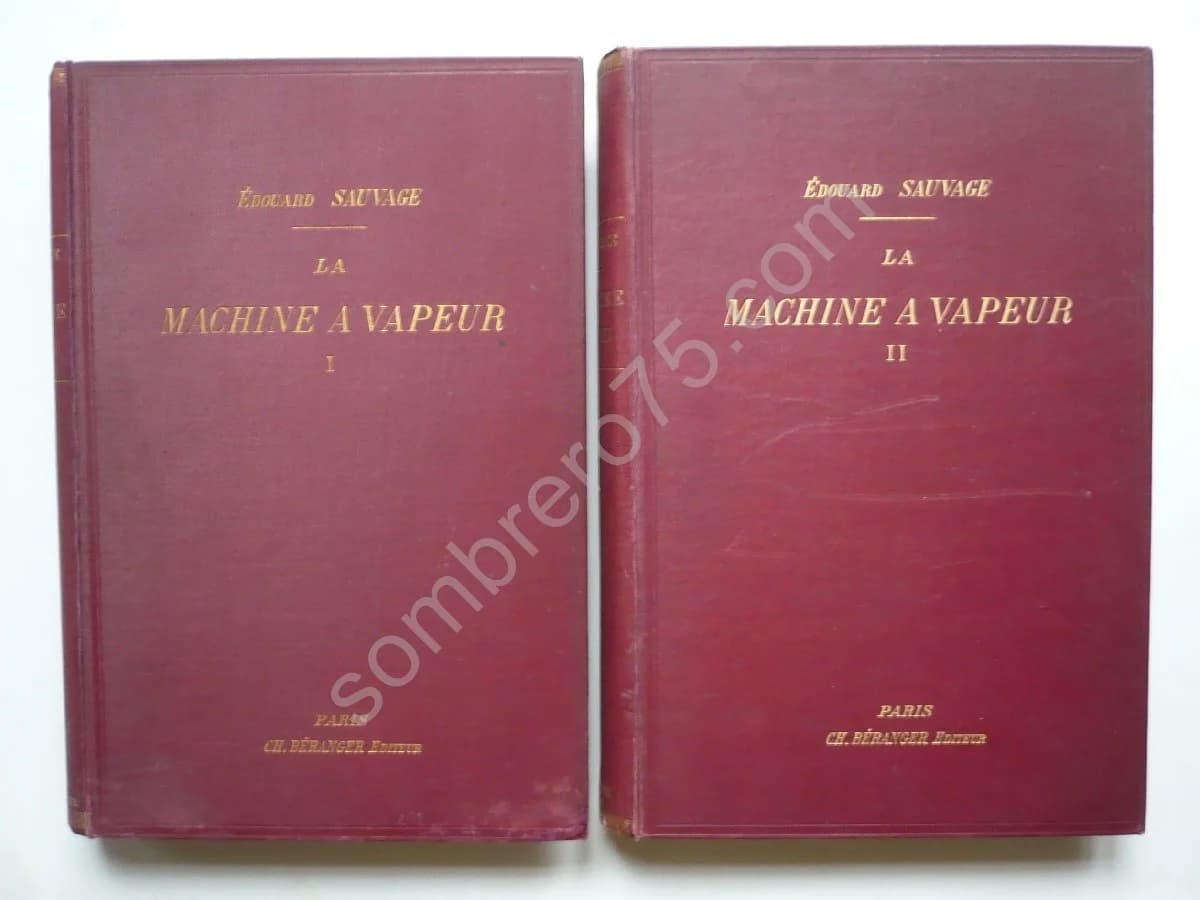 La Machine à Vapeur. Traité Général - Théorie du Travail de la Vapeur, l'Examen des Mécanisme
