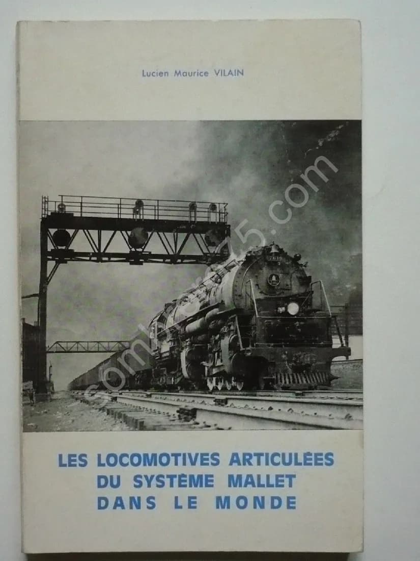 Les Locomotives Articulées du Système Mallet dans le Monde