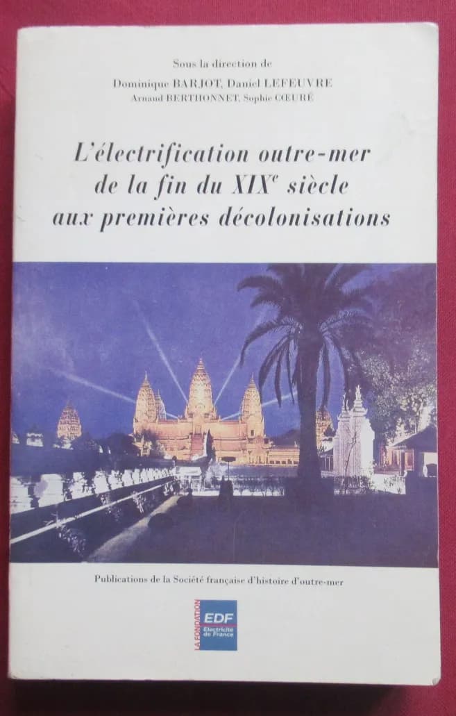 L'Electrification outre-mer de la fin du XIXe aux premières décolonisations