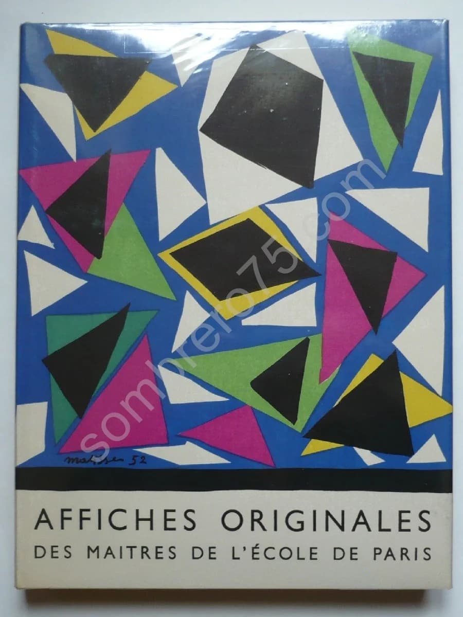 Les Affiches Originales des Maitres de l'Ecole de Paris. Braque - Chagall - Dufy - Léger - Matisse Miro - Picasso. Fernand Mourl
