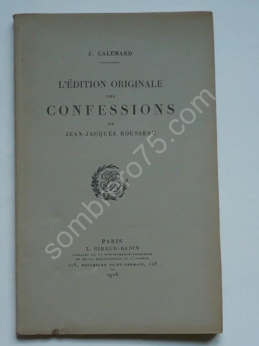 L'Edition Originale des Confessions de Jean Jacques Rousseau. J.CALEMARD