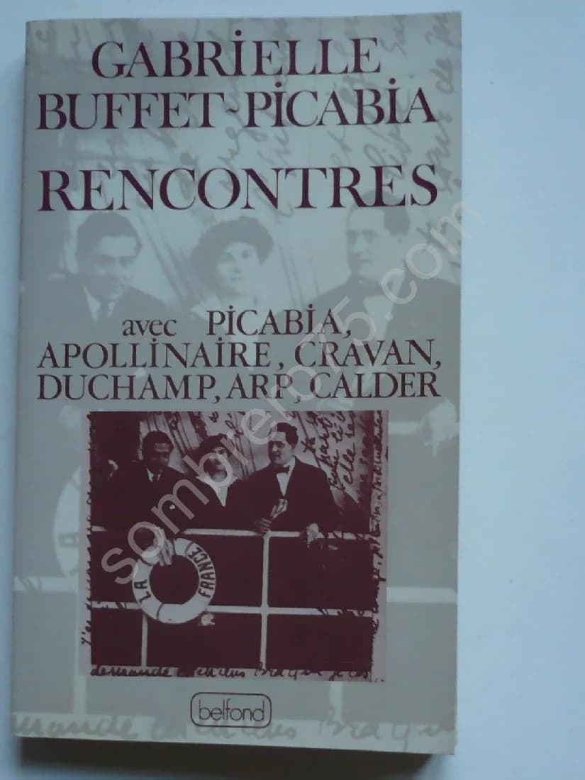 Rencontres Avec Picabia, Apollinaire, Cravan, Duchamp, Arp, Calder. Gabrielle Buffet Picabia - Image 3
