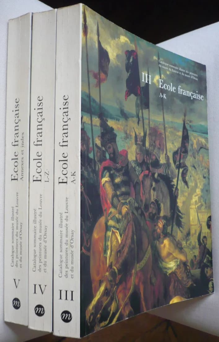 Ecole Francaise. Catalogue Sommaire des Peintures du Musée du Louvre et du Musée d'Orsay. 3 Volumes : III, IV et V