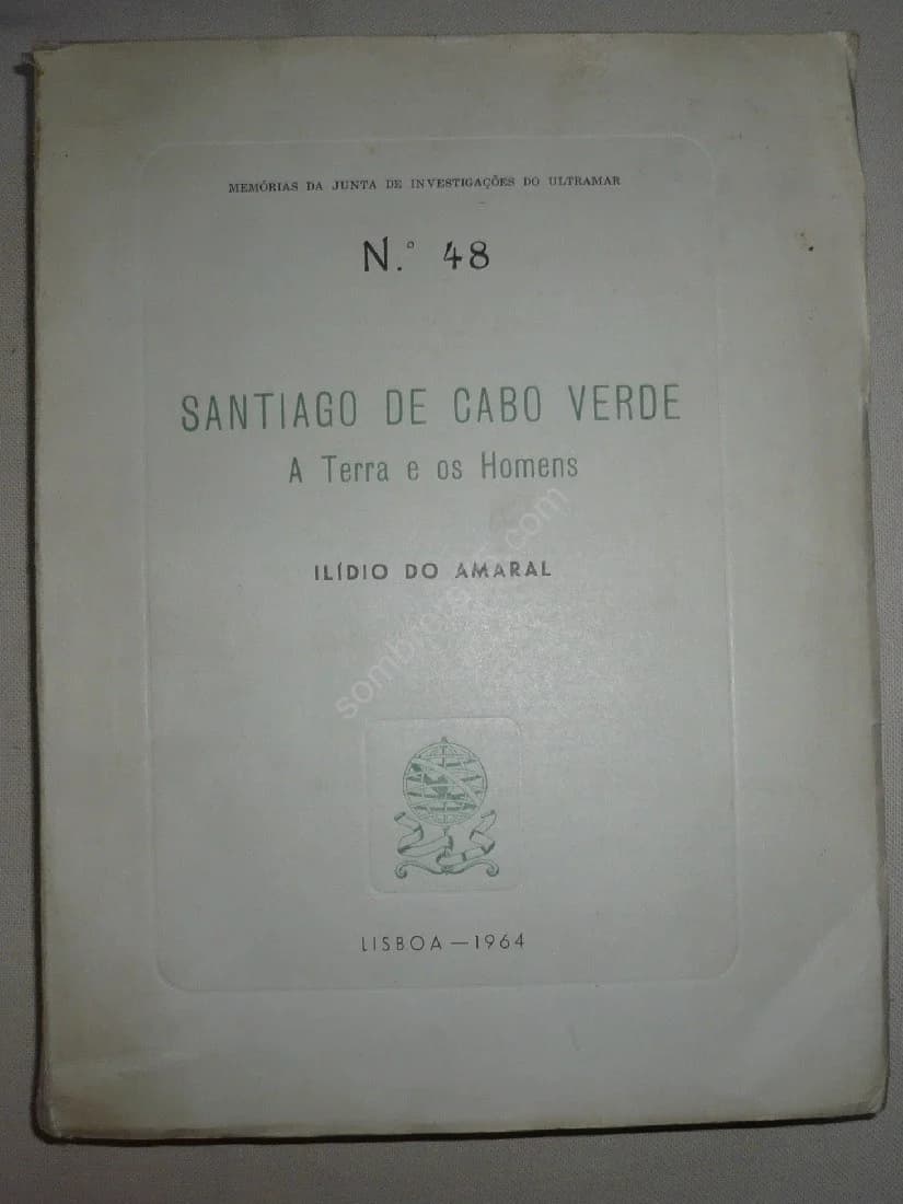 Santiago de Cabo Verde a Terra e Os Homens. N°48. Ilidio Do Amaral