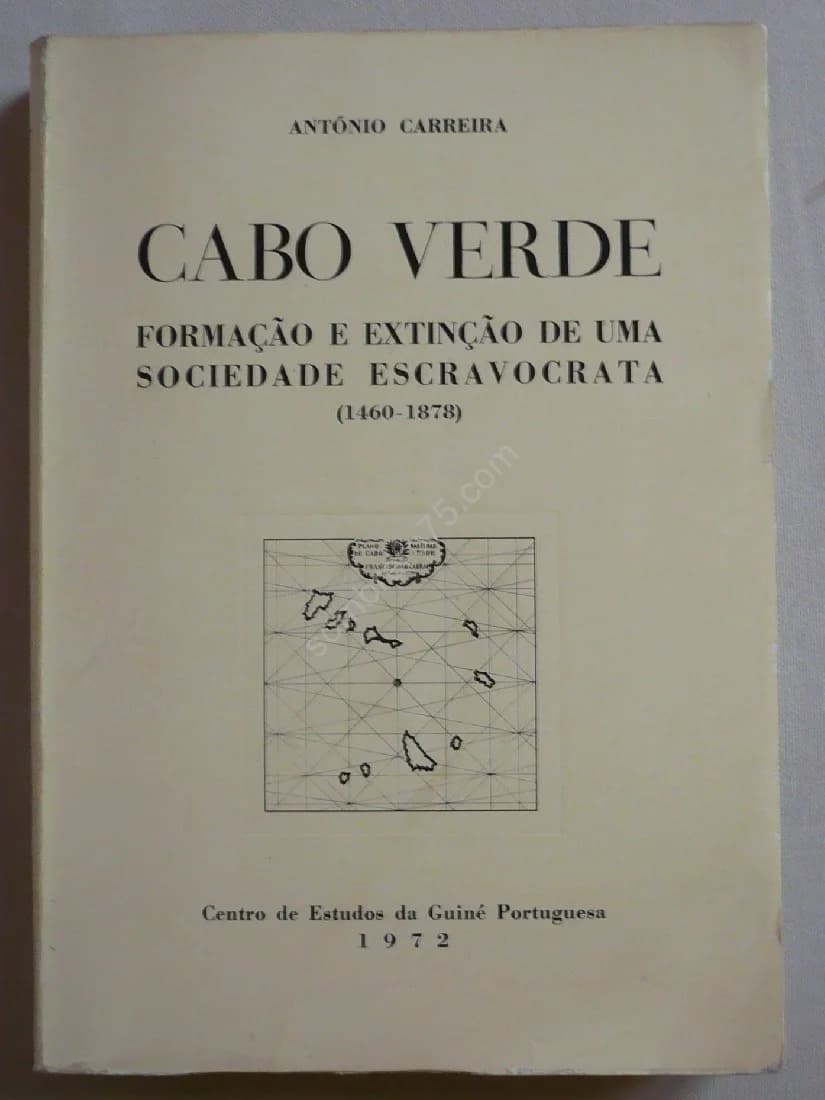 Cabo Verde Formaçao e Extinçao de uma Sociedade Escravocrata (1460-1878)