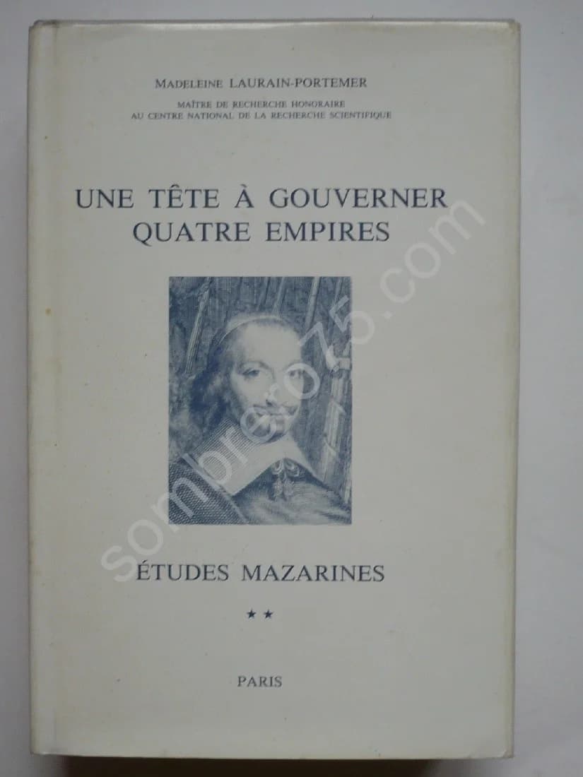 Une Tête à Gouverner Quatre Empires. Etudes Mazarines Tome 2
