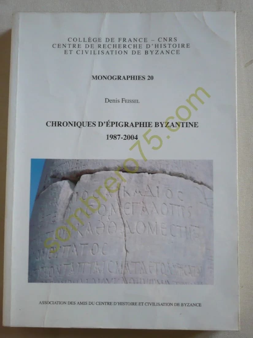 Chroniques d'Epigraphie Byzantine 1987-2004. Monographies 20