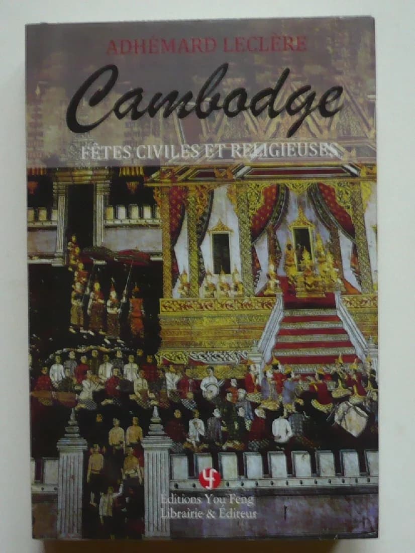 Cambodge - Fêtes Civiles et Religieuses - Adhémard LECLERE