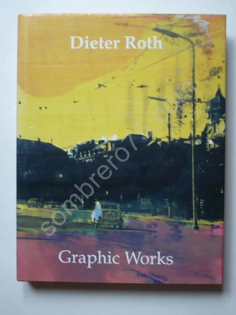 Dieter Roth Graphic Works: Catalogue Raisonne 1947-1998