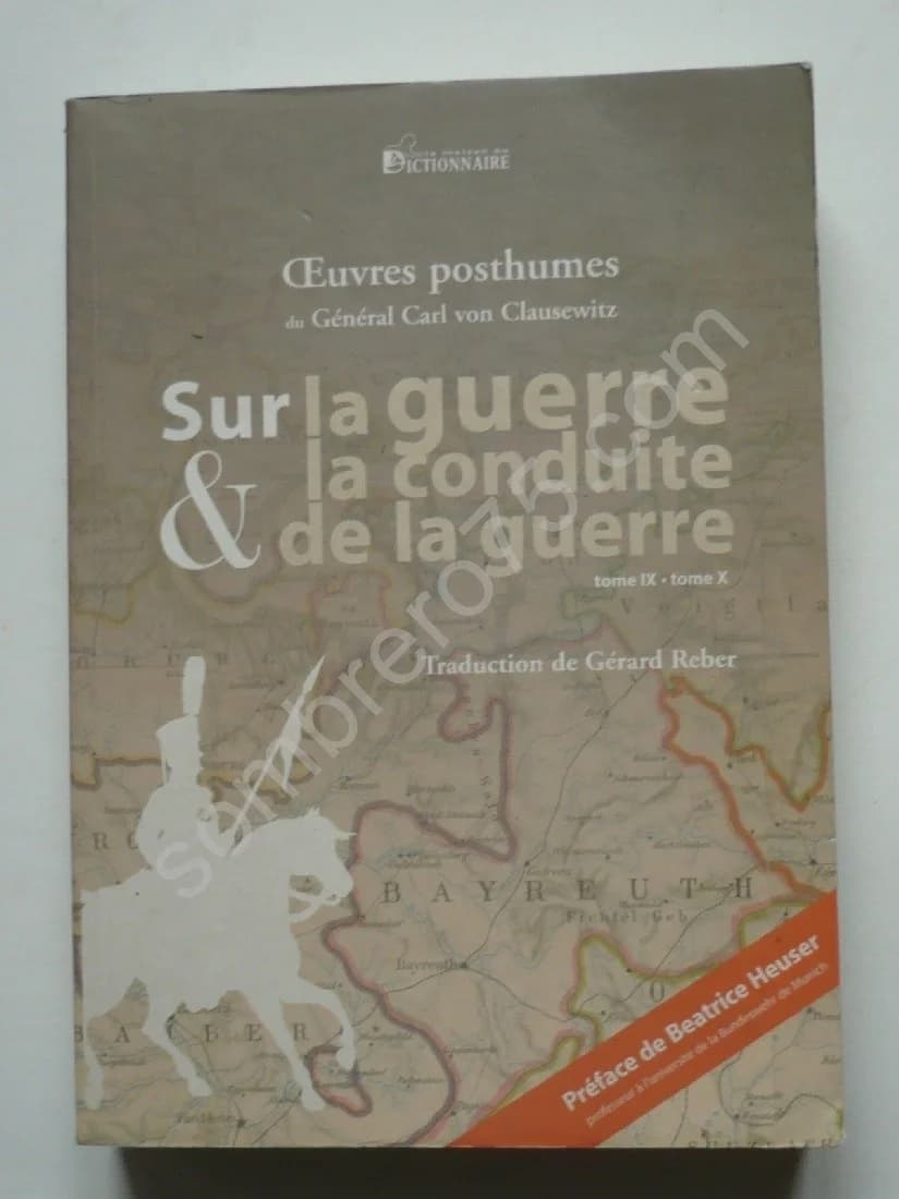 Oeuvres Posthumes du Général Carl Von Clausewitz. Tome IX-X sur la Guerre et la Conduite de la Guerre