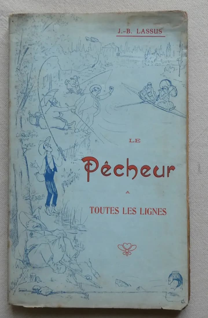 Le Pêcheur à toutes les Lignes. J. B. LASSUS