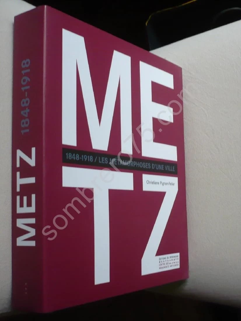 Metz - Les Métamorphoses d'une Ville 1848-1918. Christiane Pignon Feller - Image 2