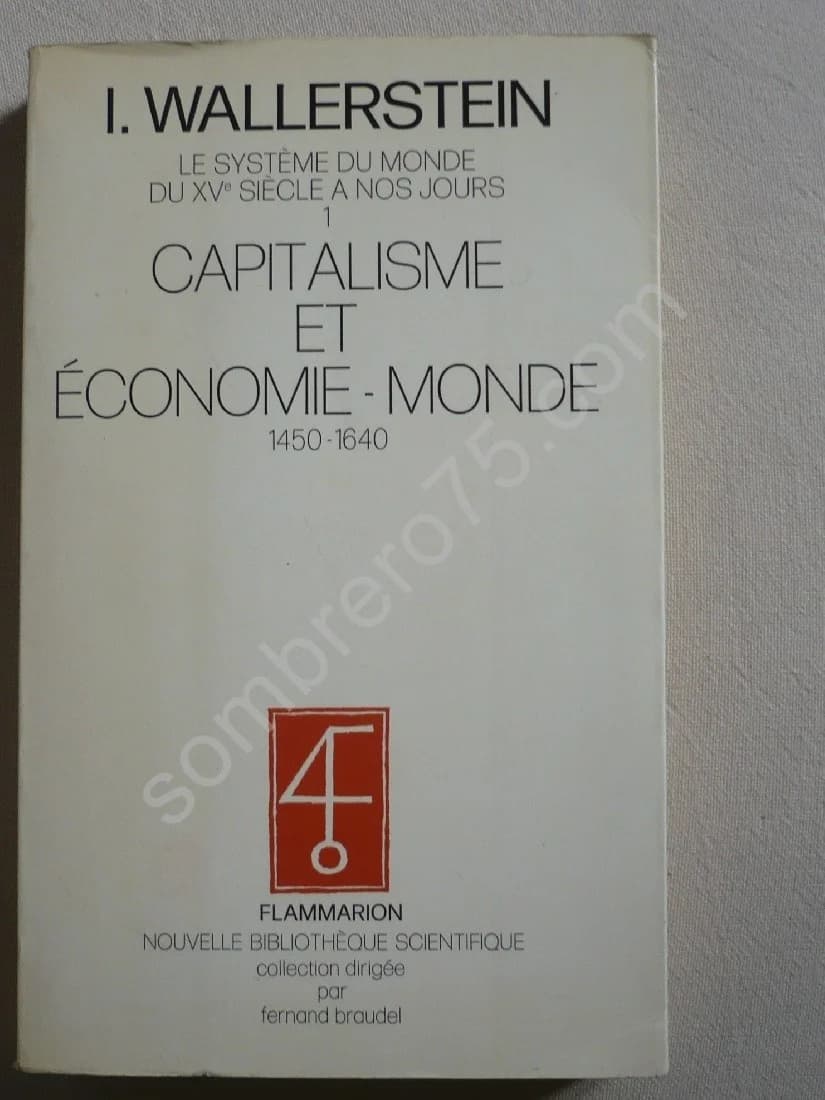 Le Système du Monde du XVe Siècle à nos Jours. Capitalisme et Économie - Monde 1450-1640