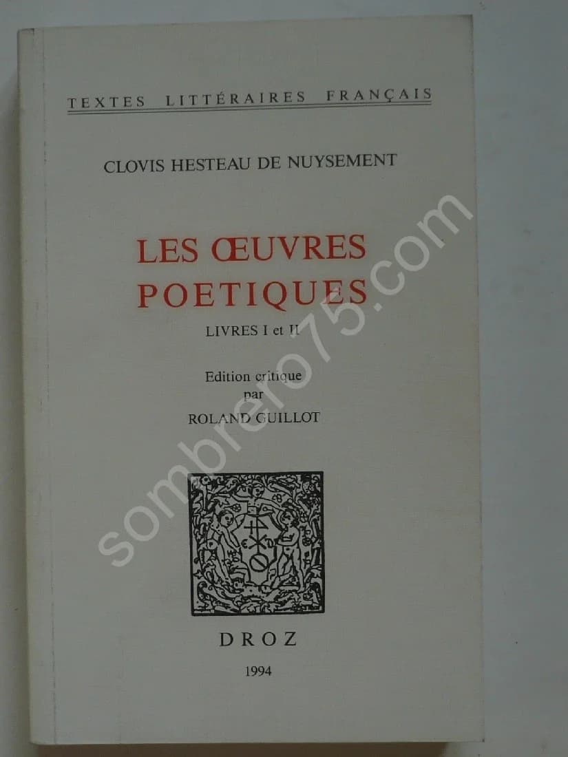 Clovis Hesteau de Nuisement Les Oeuvres Poétiques - 2 Volumes. Edition Critique Par GUILLOT Roland - Image 4