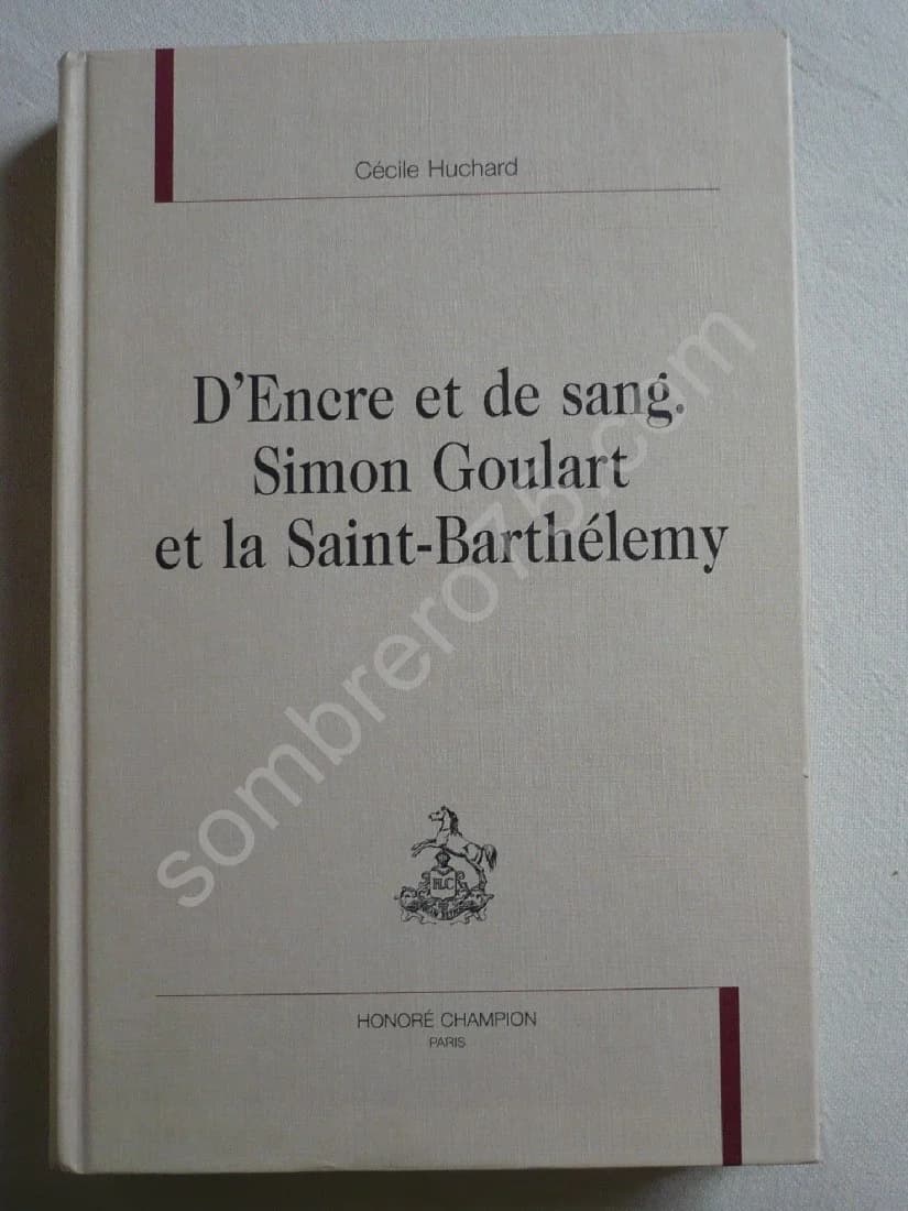 D'Encre et de Sang. Simon Goulart et La Saint Barthélémy
