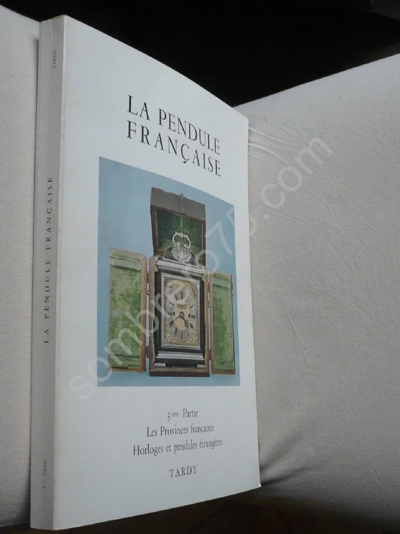 La Pendule Française 3e Partie: Les Provinces Françaises - Horloges et Pendules Étrangères - Image 2