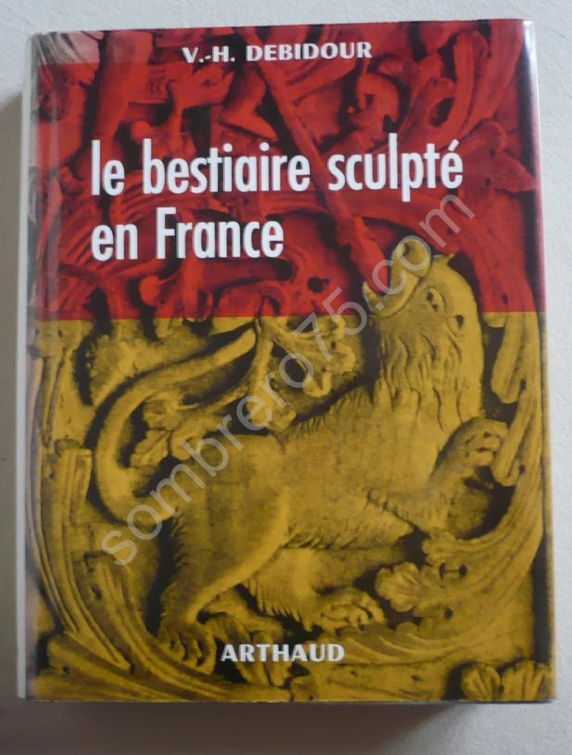 Le Bestiaire Sculpté en France. V.H. Debidour
