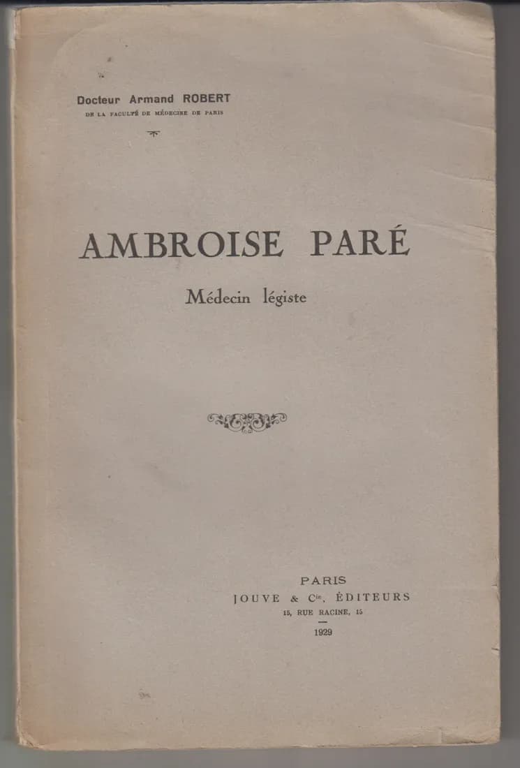 Ambroise PARE Médecin Légiste. Armand ROBERT