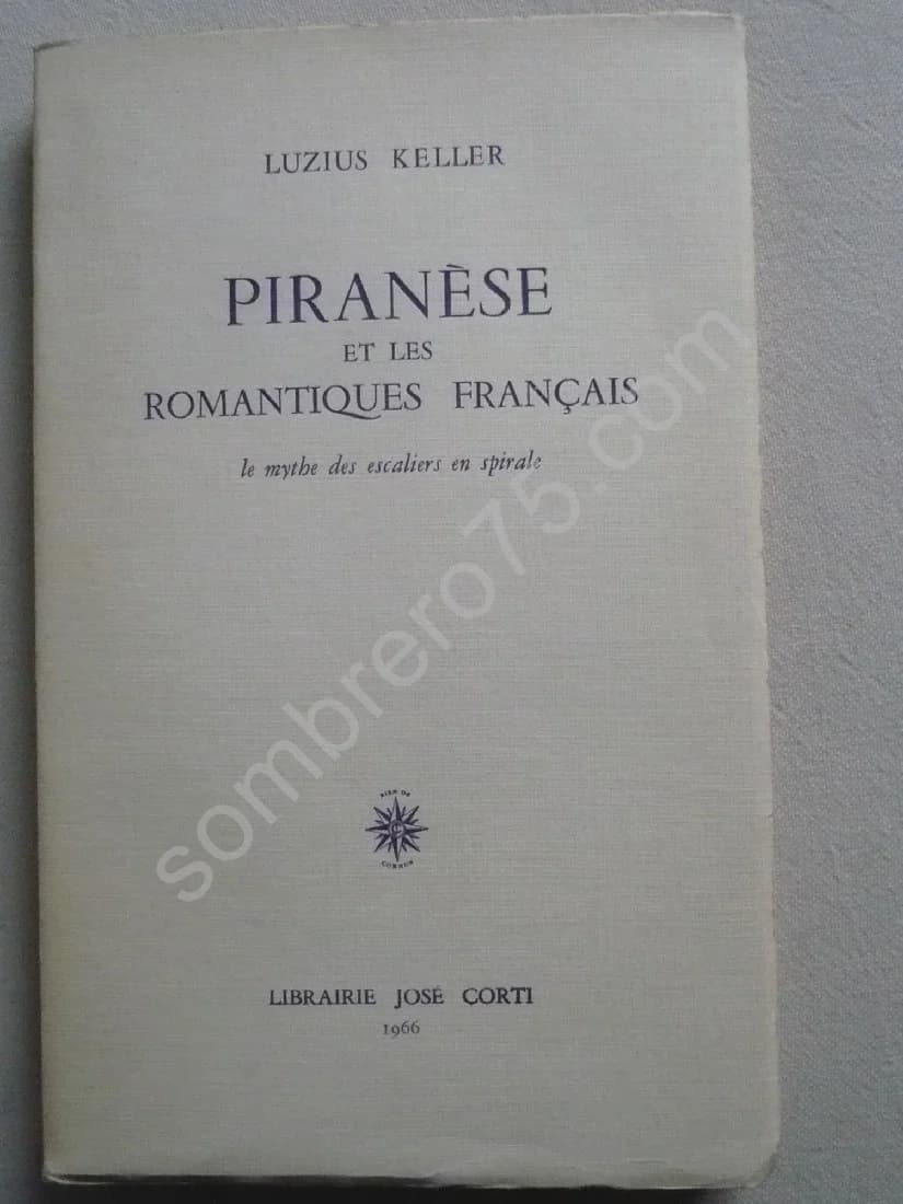 Piranèse et les Romantiques Français. Le Mythe des Escaliers en Spirale