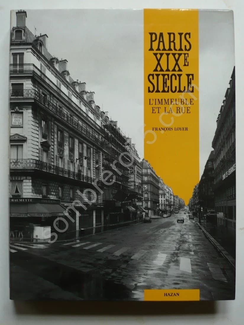 Paris XIXe siècle. L'Immeuble et la Rue. François Loyer