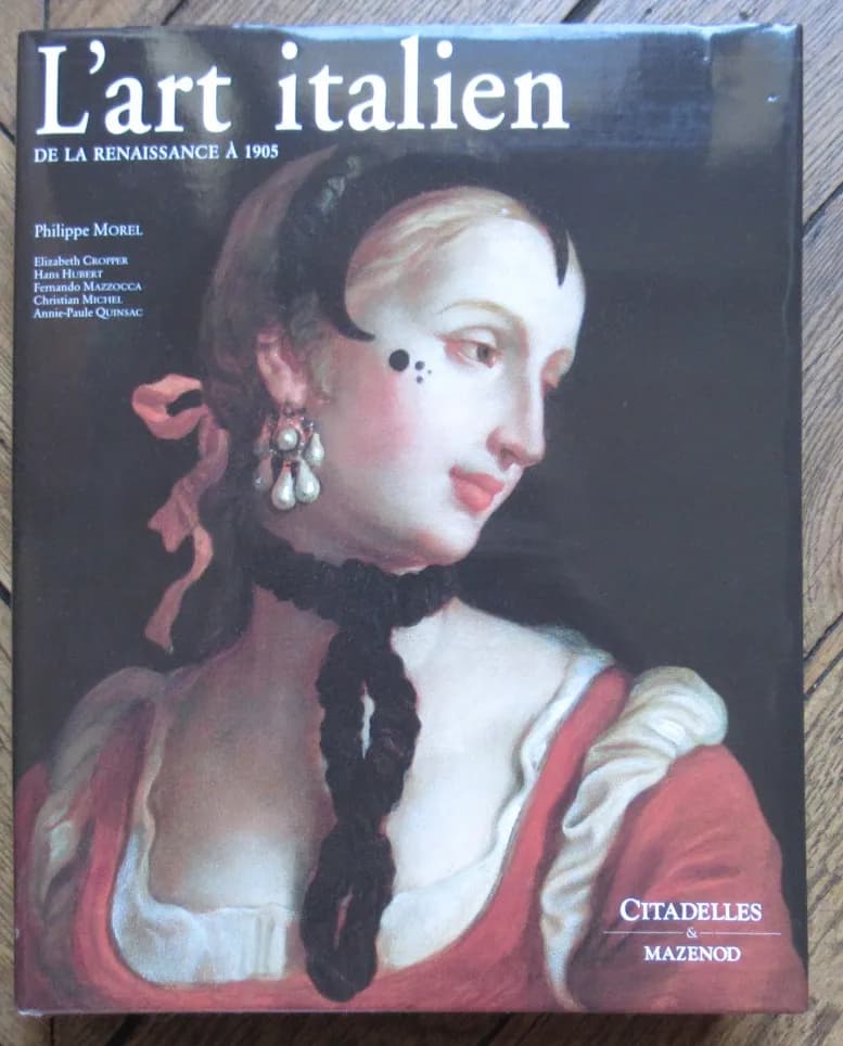L'Art Italien de la Renaissance à 1905. Philippe MOREL. Citadelles Mazenod 