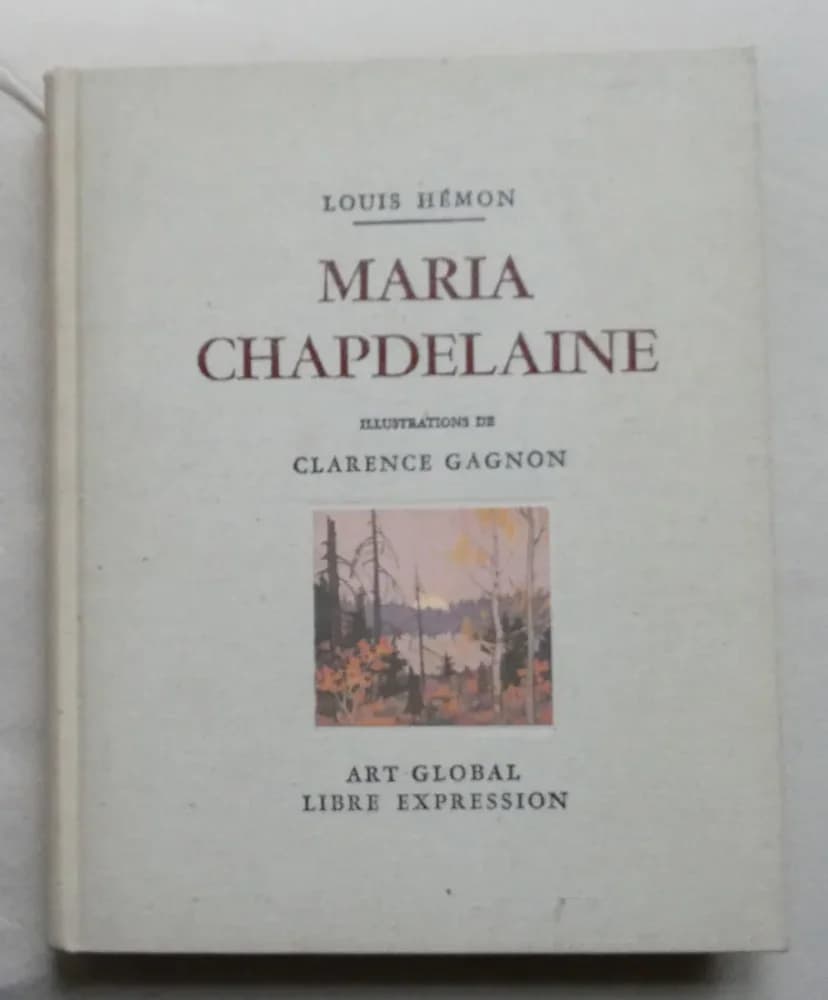 Maria CHAPDELAINE. Louis HEMON - Illustrations Cl. GAGNON