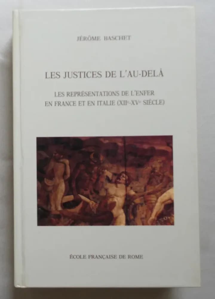 Les Justices de l'au-delà. Les représentations de l'enfer en France et en Italie (XIIe-XVe Siècle)