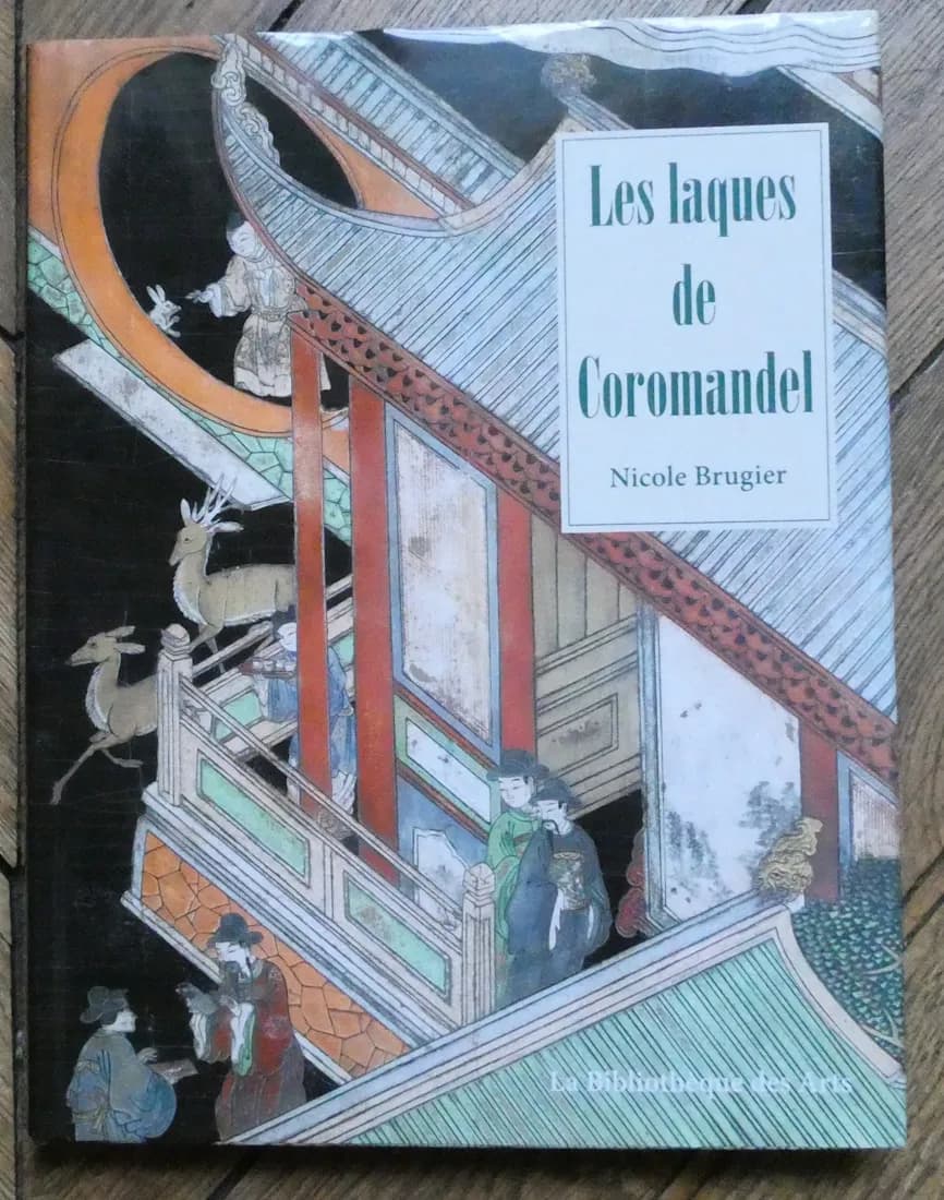 Les Laques de Coromandel. Nicole BRUGIER