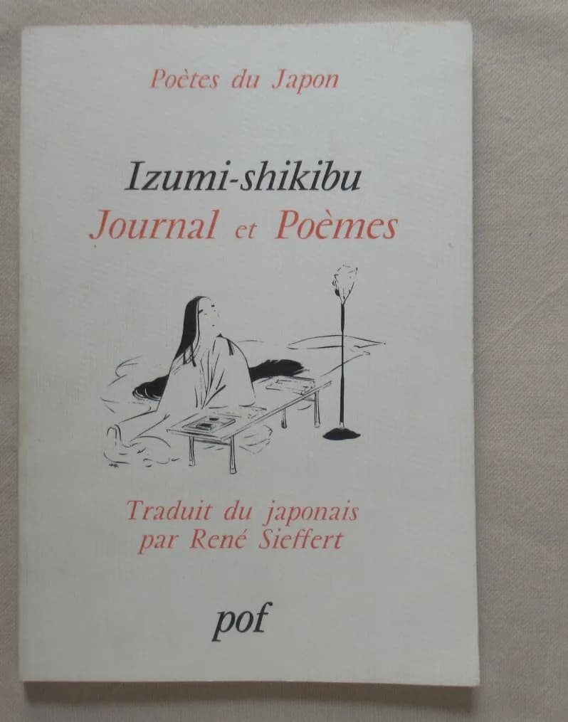 IZUMI SHIKIBU. Journal et Poèmes. Trad. René SIEFFERT