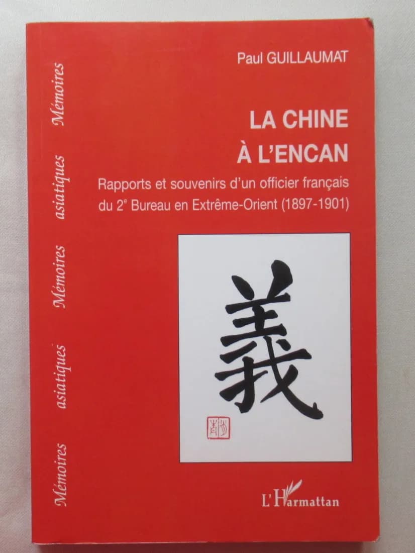 Paul GUILLAUMAT. La Chine à l'encan. L'Harmattan 