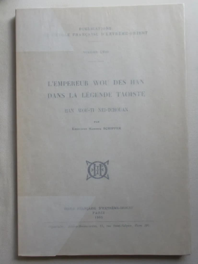 K M SCHIPPER. L'Empereur Wou des han dans la légende Taoïste. E.F.E.O.